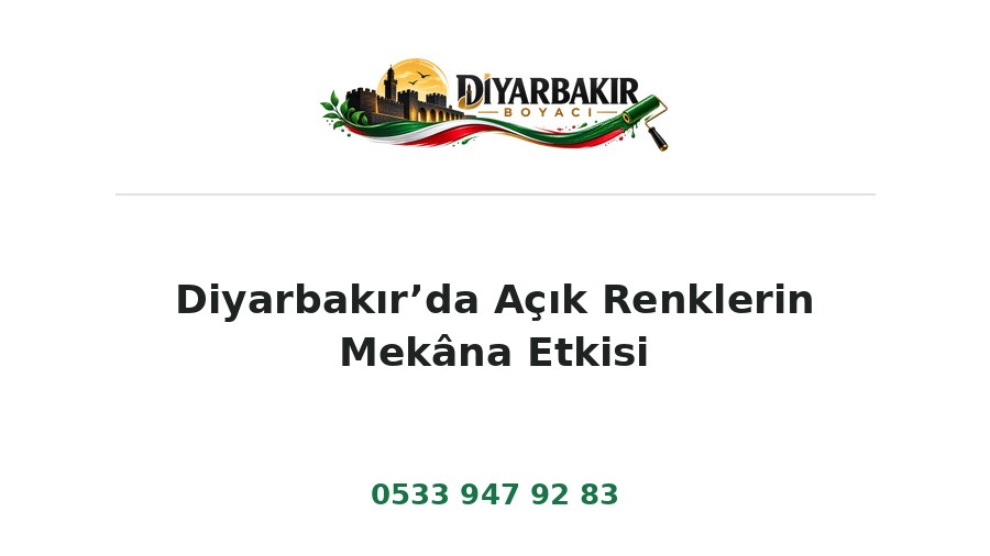 Diyarbakır’da Açık Renklerin Mekâna Etkisi – Diyarbakır Boyacı Ustası