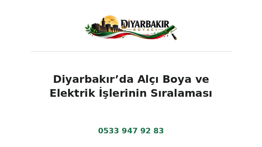 Diyarbakır’da Alçı Boya ve Elektrik İşlerinin Sıralaması – Diyarbakır Boyacı Ustası