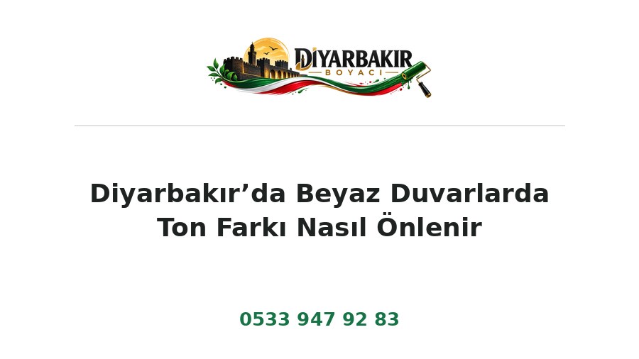 Diyarbakır’da Beyaz Duvarlarda Ton Farkı Nasıl Önlenir – Diyarbakır Boyacı Ustası