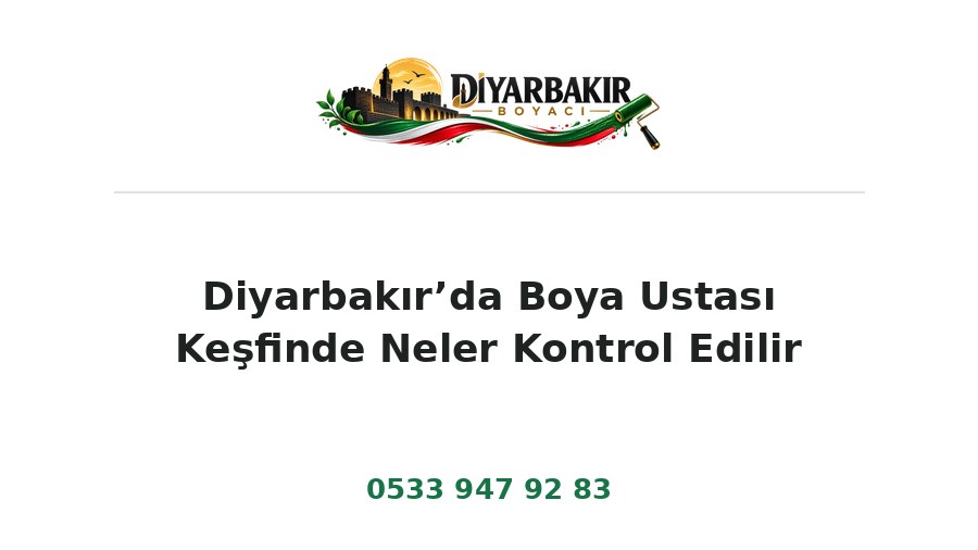 Diyarbakır’da Boya Ustası Keşfinde Neler Kontrol Edilir – Diyarbakır Boyacı Ustası