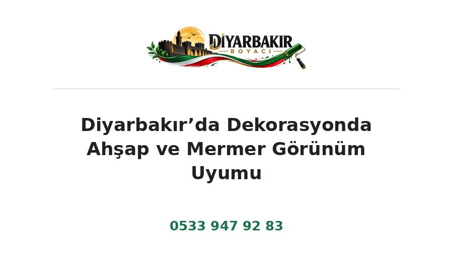 Diyarbakır’da Dekorasyonda Ahşap ve Mermer Görünüm Uyumu – Diyarbakır Boyacı Ustası