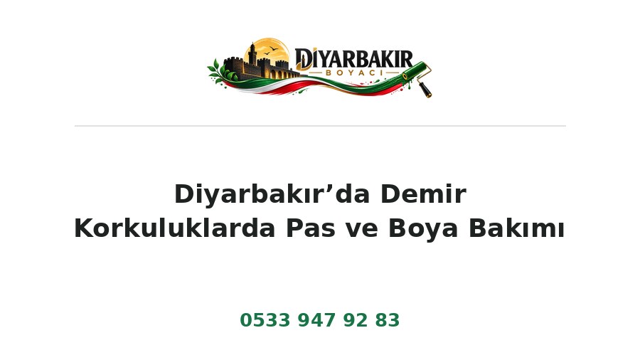 Diyarbakır’da Demir Korkuluklarda Pas ve Boya Bakımı – Diyarbakır Boyacı Ustası