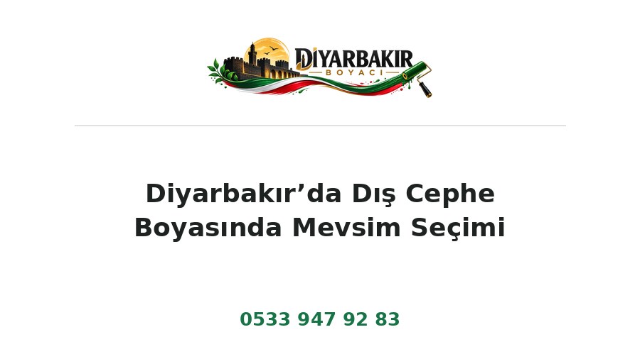 Diyarbakır’da Dış Cephe Boyasında Mevsim Seçimi – Diyarbakır Boyacı Ustası