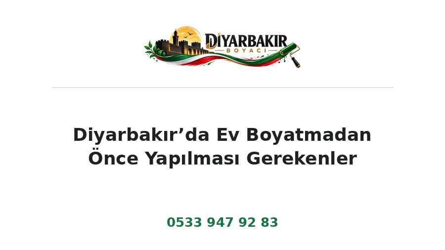 Diyarbakır’da Ev Boyatmadan Önce Yapılması Gerekenler – Diyarbakır Boyacı Ustası