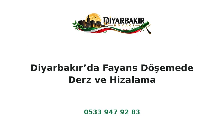 Diyarbakır’da Fayans Döşemede Derz ve Hizalama – Diyarbakır Boyacı Ustası