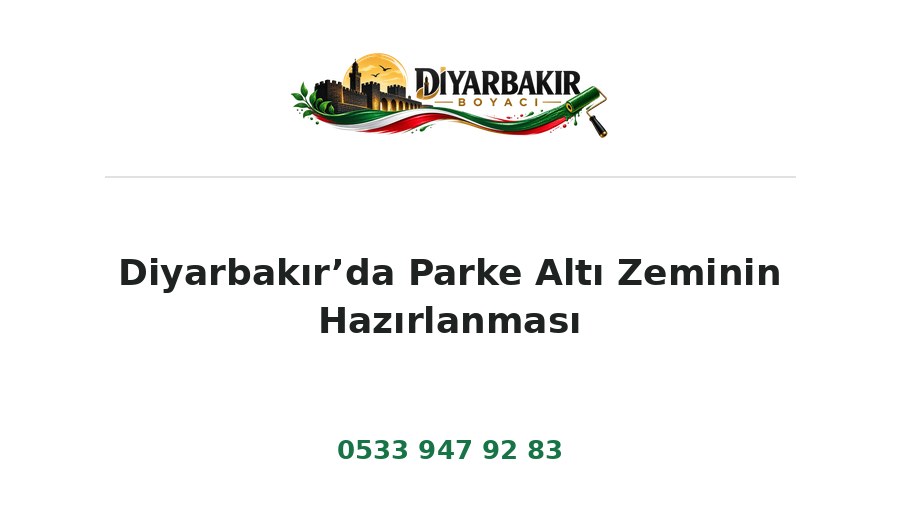 Diyarbakır’da Parke Altı Zeminin Hazırlanması – Diyarbakır Boyacı Ustası