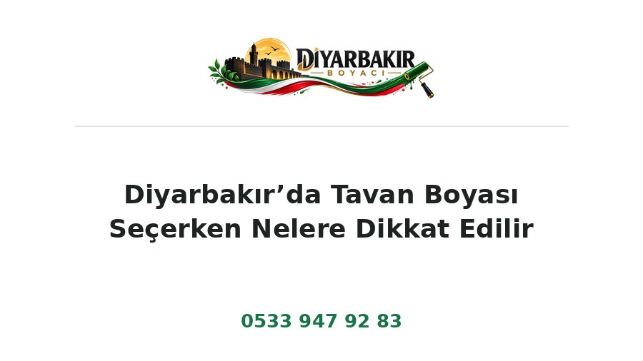 Diyarbakır’da Tavan Boyası Seçerken Nelere Dikkat Edilir – Diyarbakır Boyacı Ustası